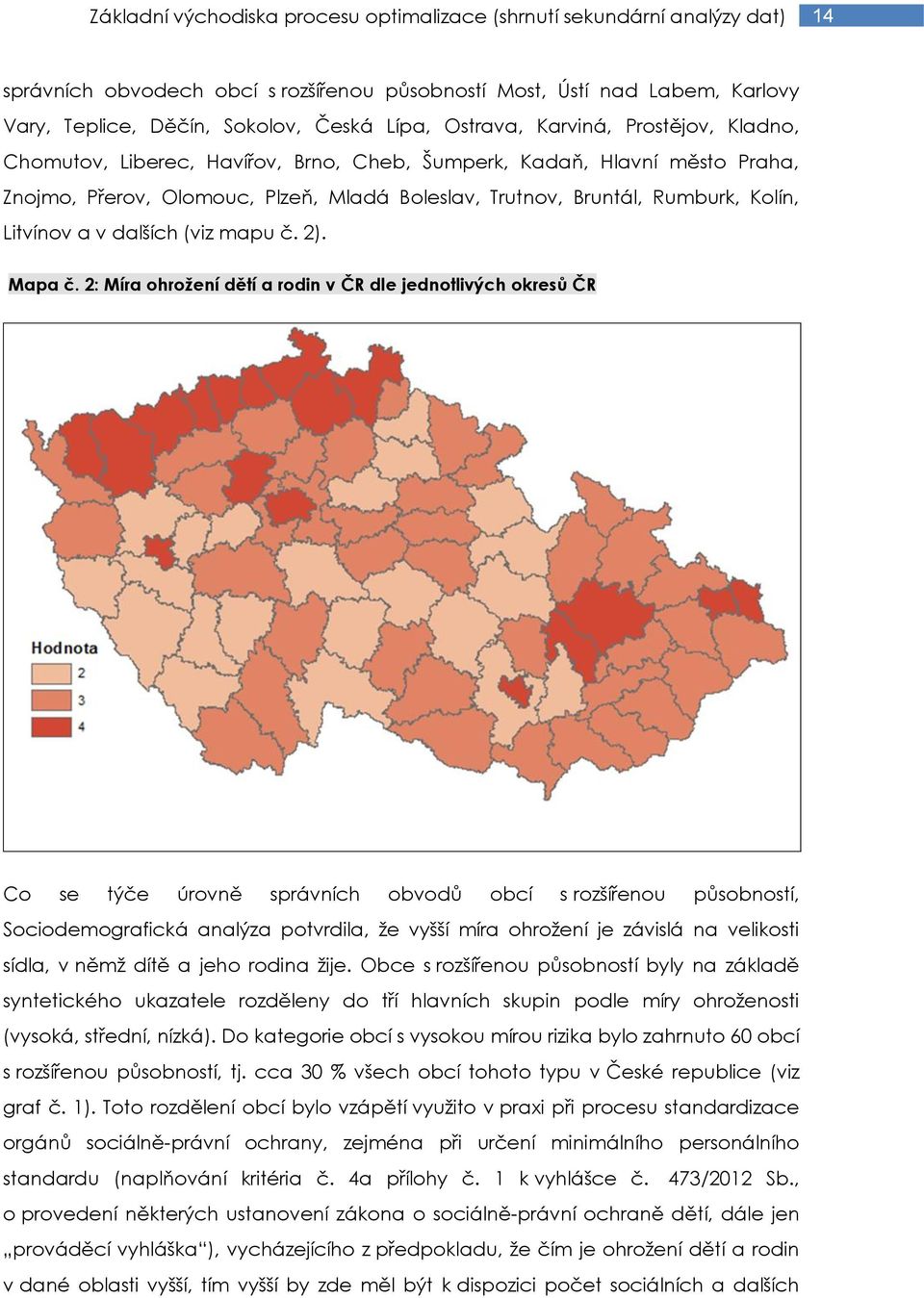 Litvínov a v dalších (viz mapu č. 2). Mapa č.