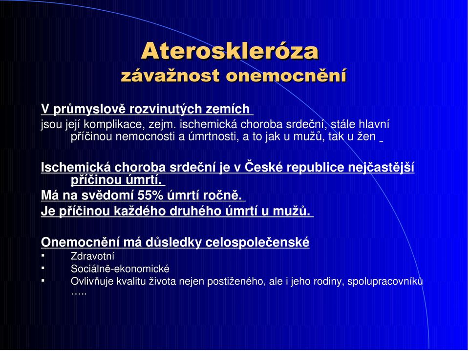 srdeční je v České republice nejčastější příčinou úmrtí. Má na svědomí 55% úmrtí ročně.