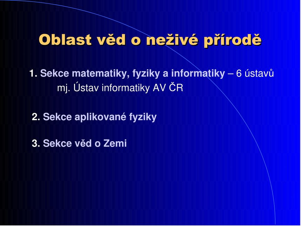 6 ústavů mj. Ústav informatiky AV ČR 2.