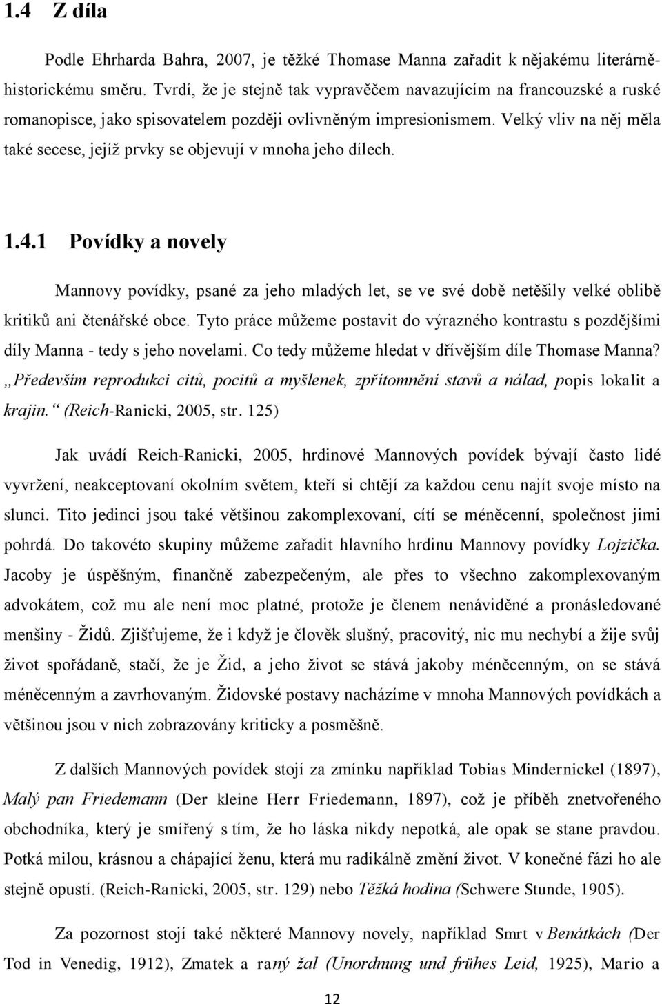 Velký vliv na něj měla také secese, jejíž prvky se objevují v mnoha jeho dílech. 1.4.