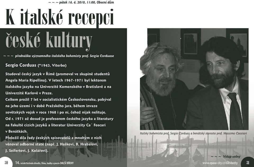 V letech 1967-1971 byl lektorem italského jazyka na Univerzitě Komenského v Bratislavě a na Univerzitě Karlově v Praze.