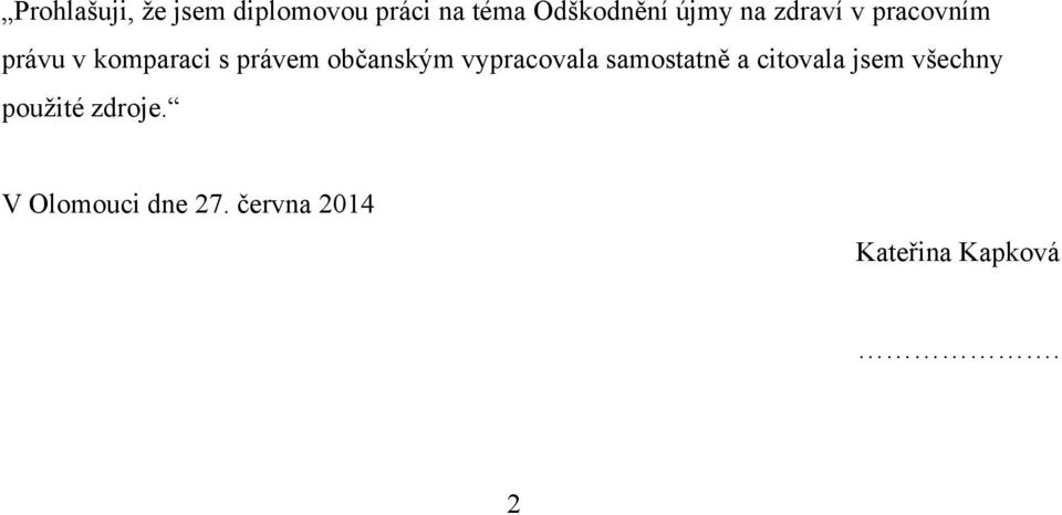 občanským vypracovala samostatně a citovala jsem všechny