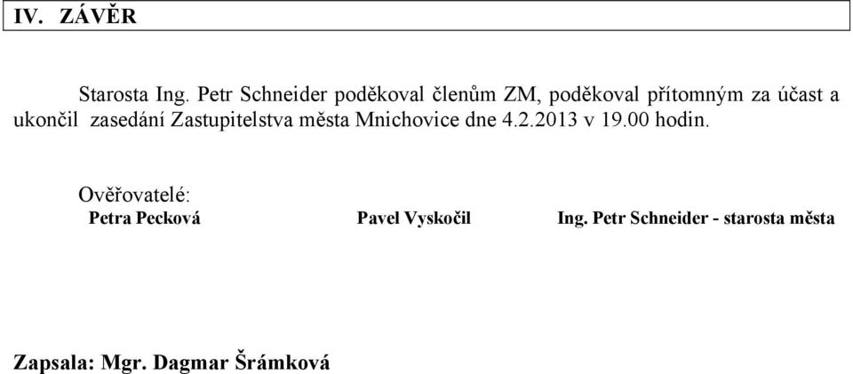 ukončil zasedání Zastupitelstva města Mnichovice dne 4.2.2013 v 19.
