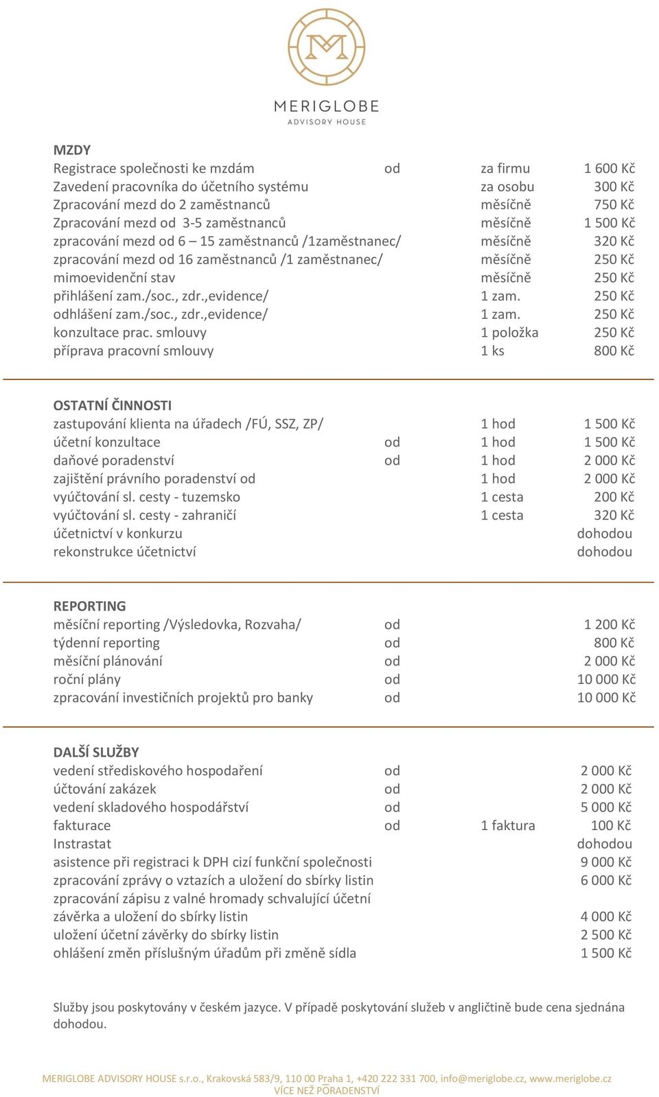 /soc., zdr.,evidence/ 1 zam. 250 Kč odhlášení zam./soc., zdr.,evidence/ 1 zam. 250 Kč konzultace prac.