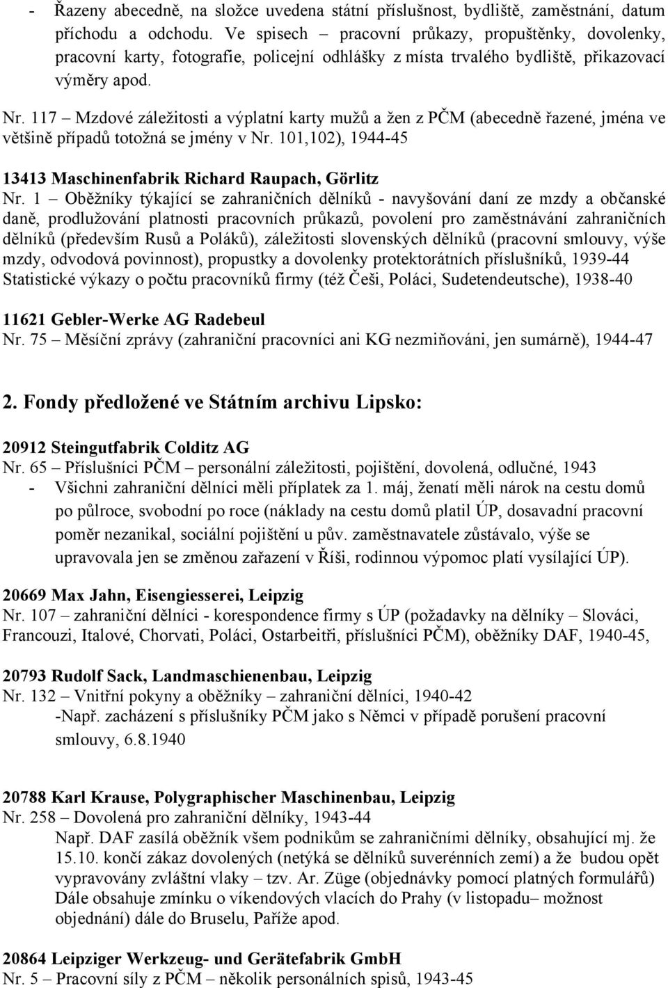 117 Mzdové záležitosti a výplatní karty mužů a žen z PČM (abecedně řazené, jména ve většině případů totožná se jmény v Nr. 101,102), 1944-45 13413 Maschinenfabrik Richard Raupach, Görlitz Nr.