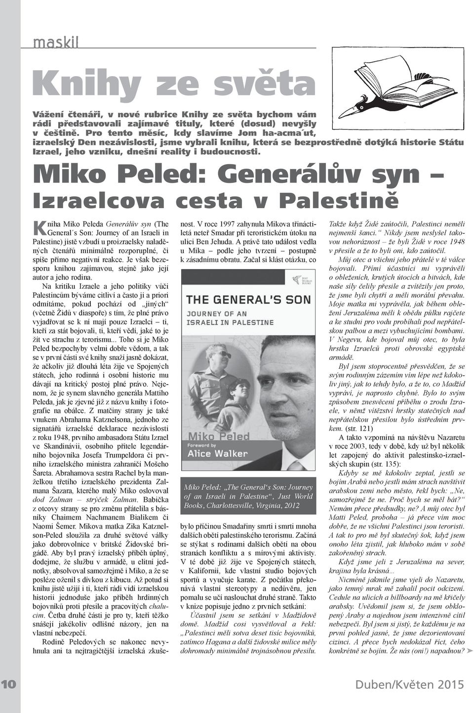 Miko Peled: Generálův syn Izraelcova cesta v Palestině Kniha Miko Peleda Generálův syn (The General s Son: Journey of an Israeli in Palestine) jistě vzbudí u proizraelsky naladěných čtenářů minimálně