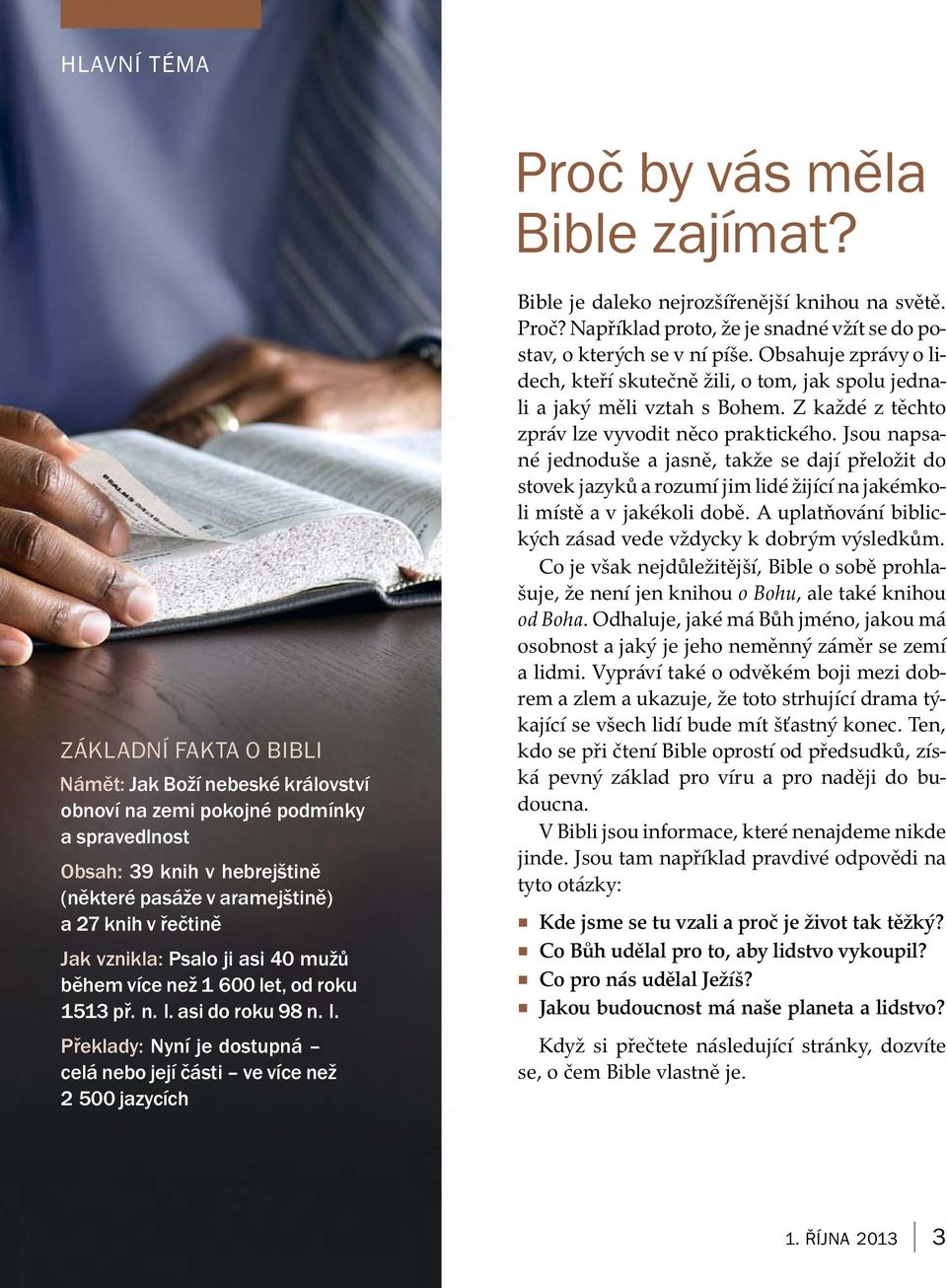 Bible je daleko nejrozs ı ren ej s ıknihounasv ete. Proc? Napr ıklad proto, ze je snadn ev z ıt se do postav, o kter ych se v n ıp ıse.