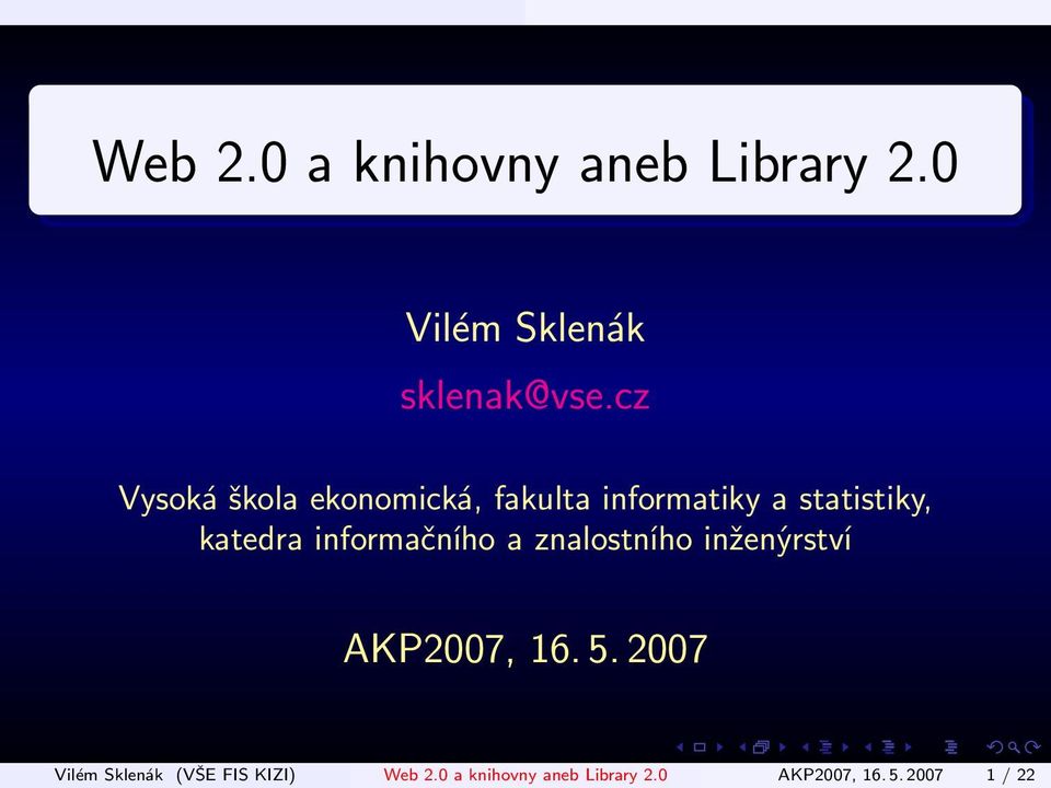 informačního a znalostního inženýrství AKP2007, 16. 5.