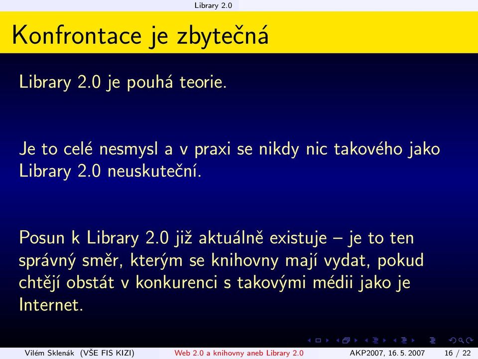 0 již aktuálně existuje je to ten správný směr, kterým se knihovny mají vydat, pokud chtějí obstát v