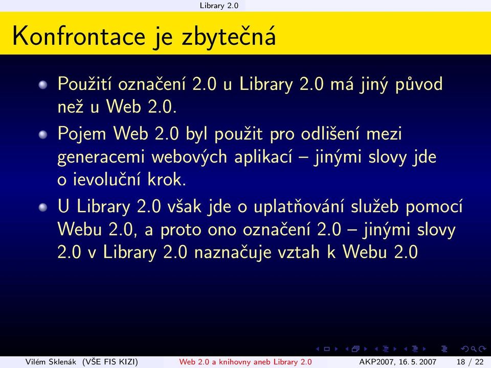 0 však jde o uplatňování služeb pomocí Webu 2.0, a proto ono označení 2.0 jinými slovy 2.0 v Library 2.