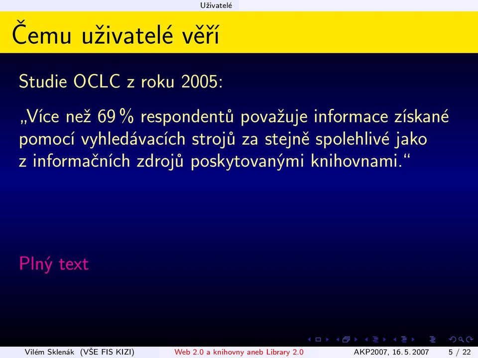 spolehlivé jako z informačních zdrojů poskytovanými knihovnami.