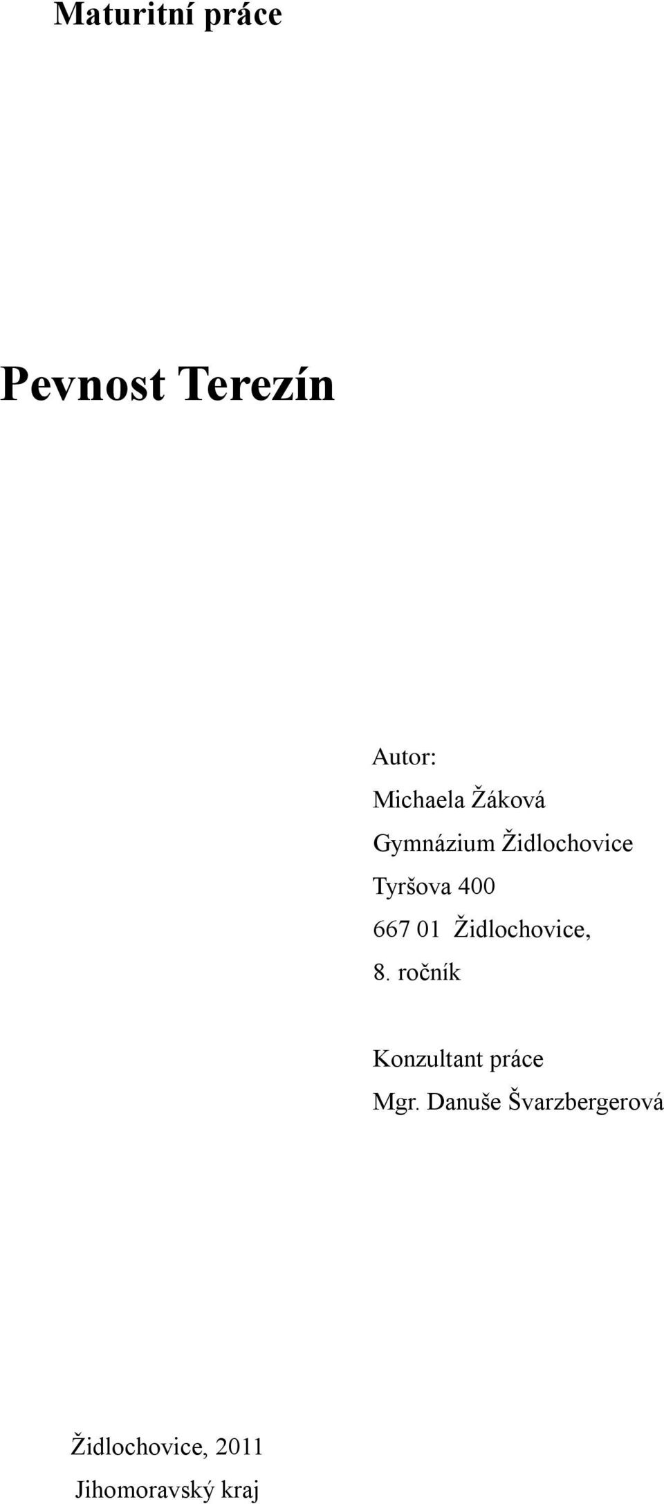 Židlochovice, 8. ročník Konzultant práce Mgr.