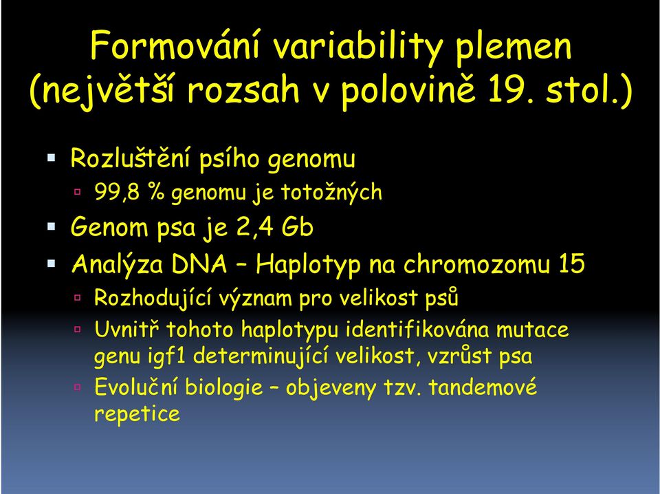 Haplotyp na chromozomu 15 Rozhodující význam pro velikost psů Uvnitř tohoto haplotypu