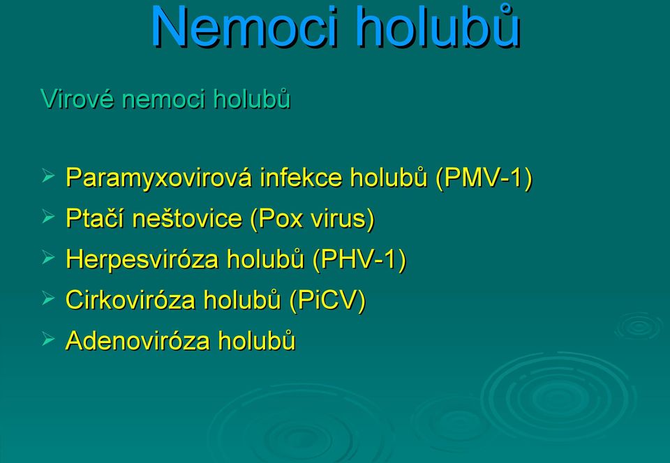 neštovice (Pox virus) Herpesviróza holubů