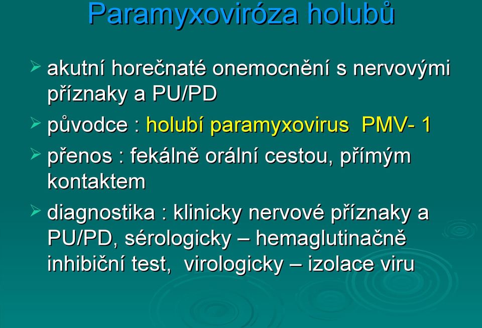 cestou, přímým kontaktem diagnostika : klinicky nervové příznaky a