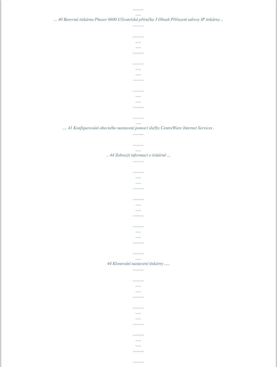 .... 41 Konfigurování obecného nastavení pomocí služby