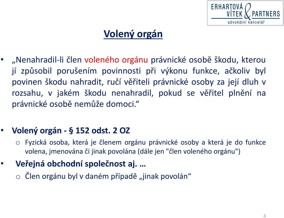 právnické osobě nemůže domoci. Volený orgán - 152 odst.