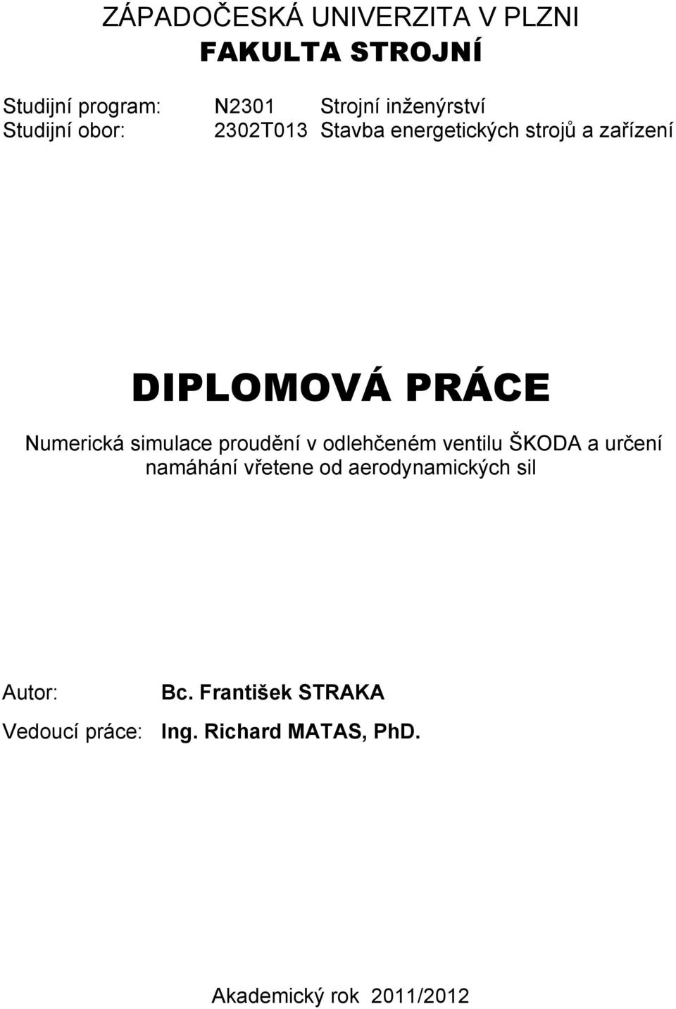 simulace proudění v odlehčeném ventilu ŠKODA a určení namáhání vřetene od aerodynamických