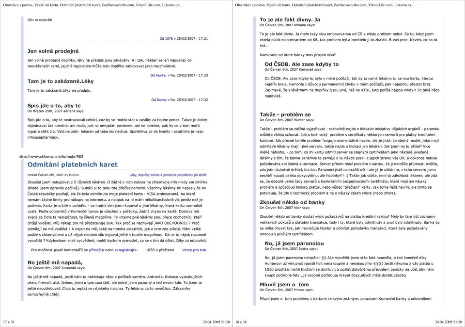 Spis jde o to, aby te On Březen 25th, 2007 adriana says: Od Hunter v Ne, 25/03/2007-17:33 Od Bunny v Ne, 25/03/2007-17:32 Spis jde o to, aby te neotravovali celnici, coz by se mohlo stat u zasilky za