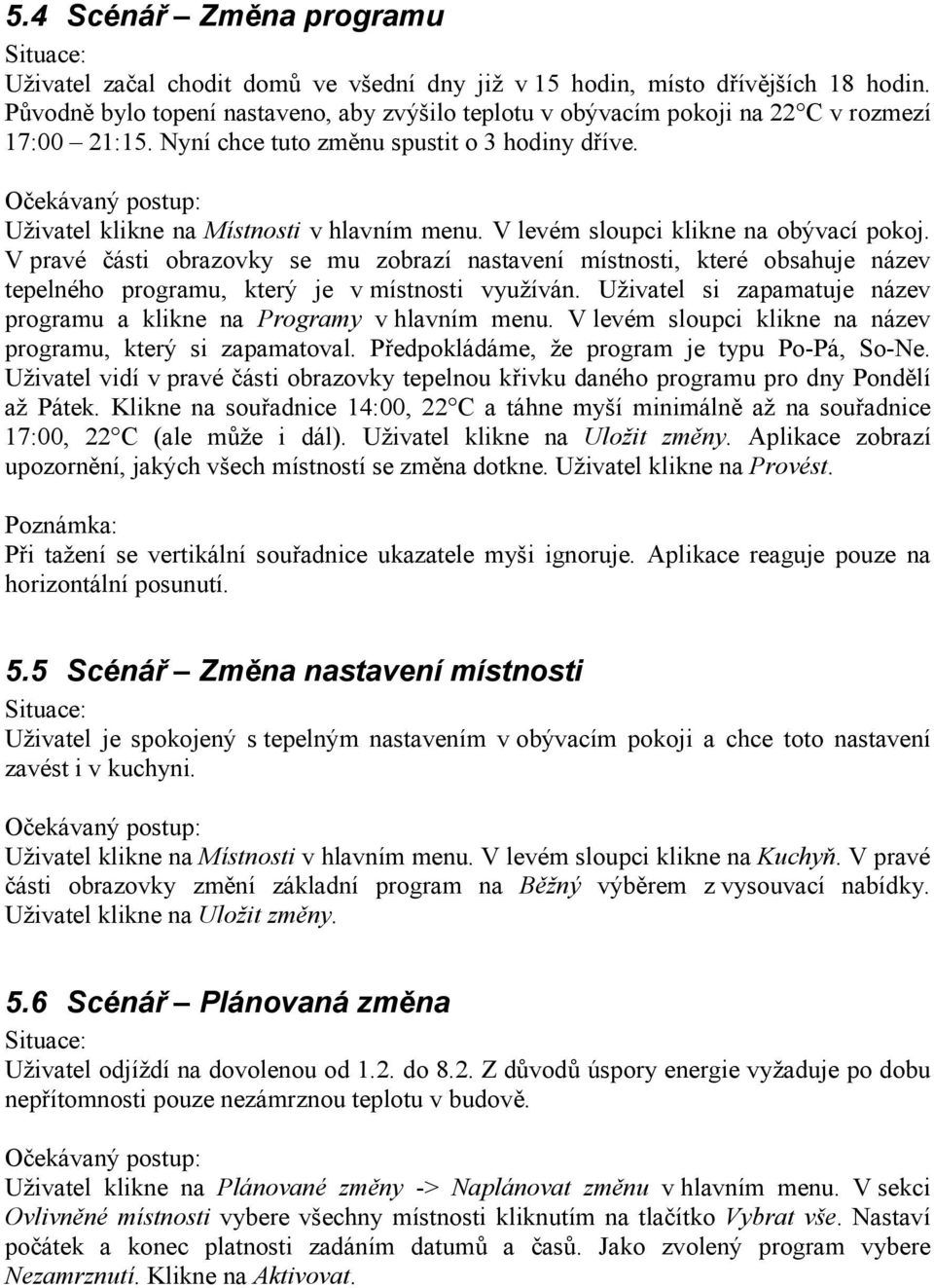 Očekávaný postup: Uživatel klikne na Místnosti v hlavním menu. V levém sloupci klikne na obývací pokoj.