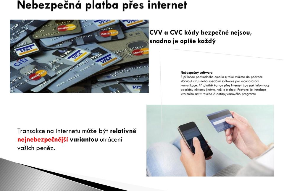 Při platbě kartou přes internet jsou pak informace odeslány někomu jinému, než je e-shop.