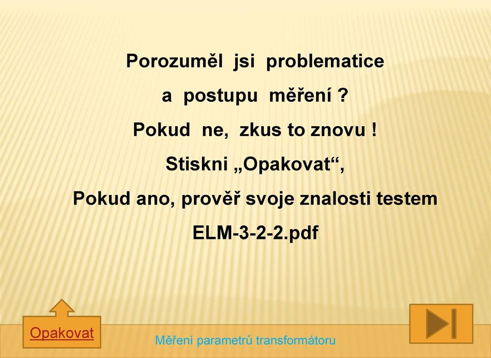 Stiskni Opakovat, Pokud ano, prověř