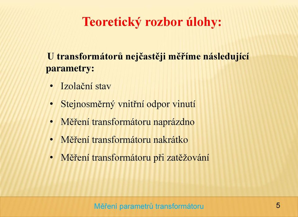 vnitřní odpor vinutí Měření transformátoru naprázdno