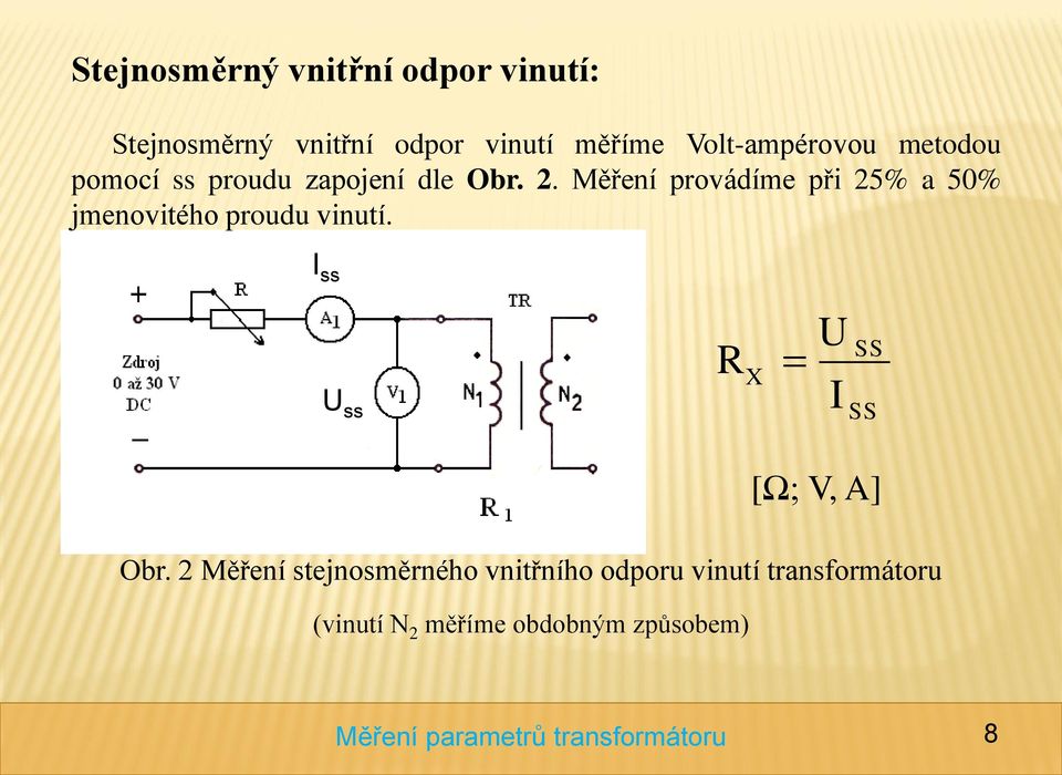 Měření provádíme při 25% a 50% jmenovitého proudu vinutí.