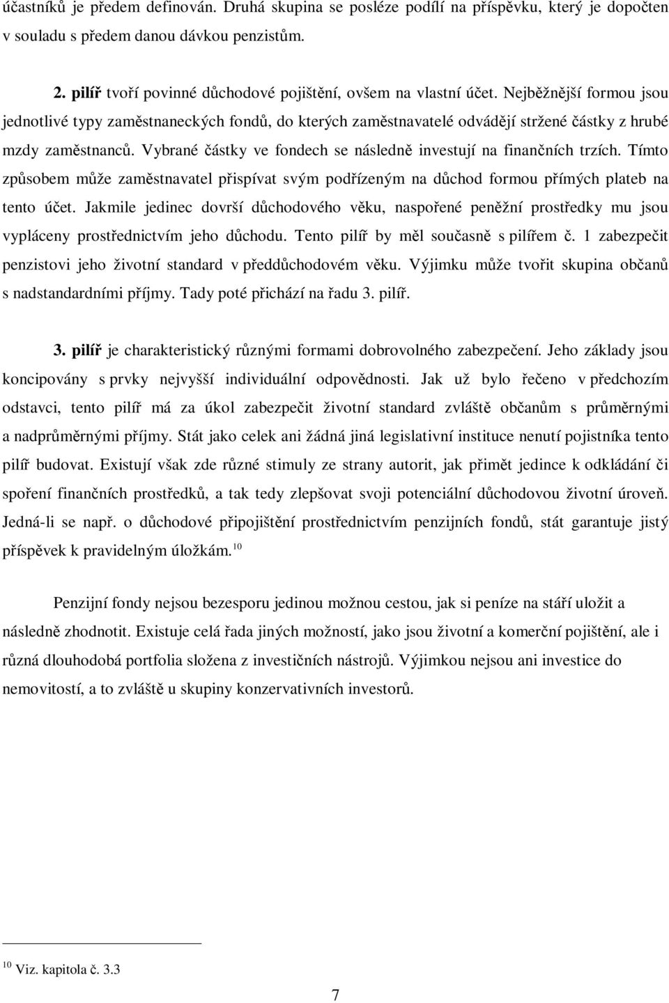 Tímto zpsobem mže zamstnavatel pispívat svým podízeným na dchod formou pímých plateb na tento úet.