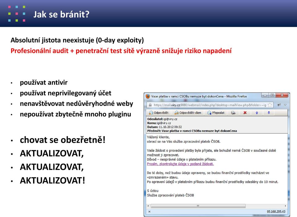 penetrační test sítě výrazně snižuje riziko napadení používat antivir