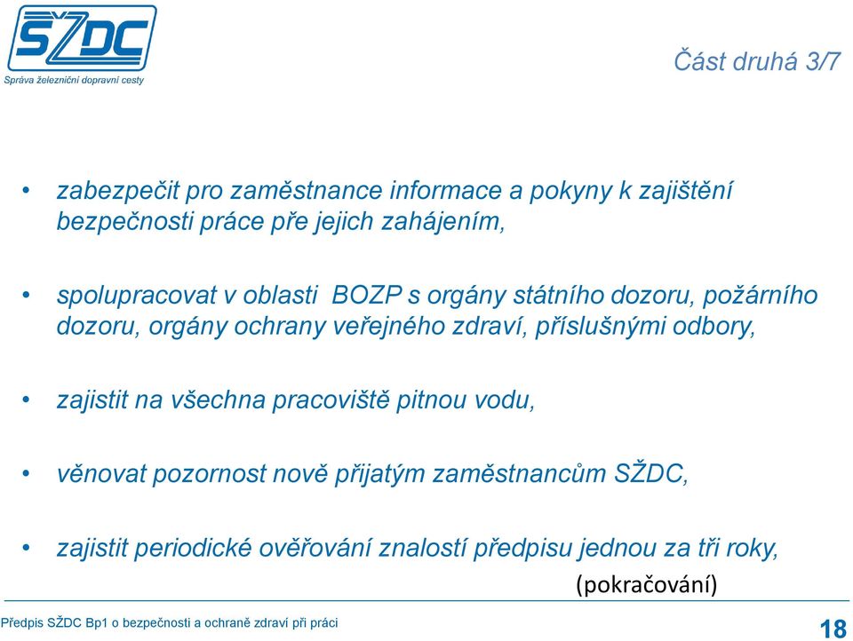 veřejnéh zdraví, příslušnými dbry, zajistit na všechna pracviště pitnu vdu, věnvat pzrnst nvě