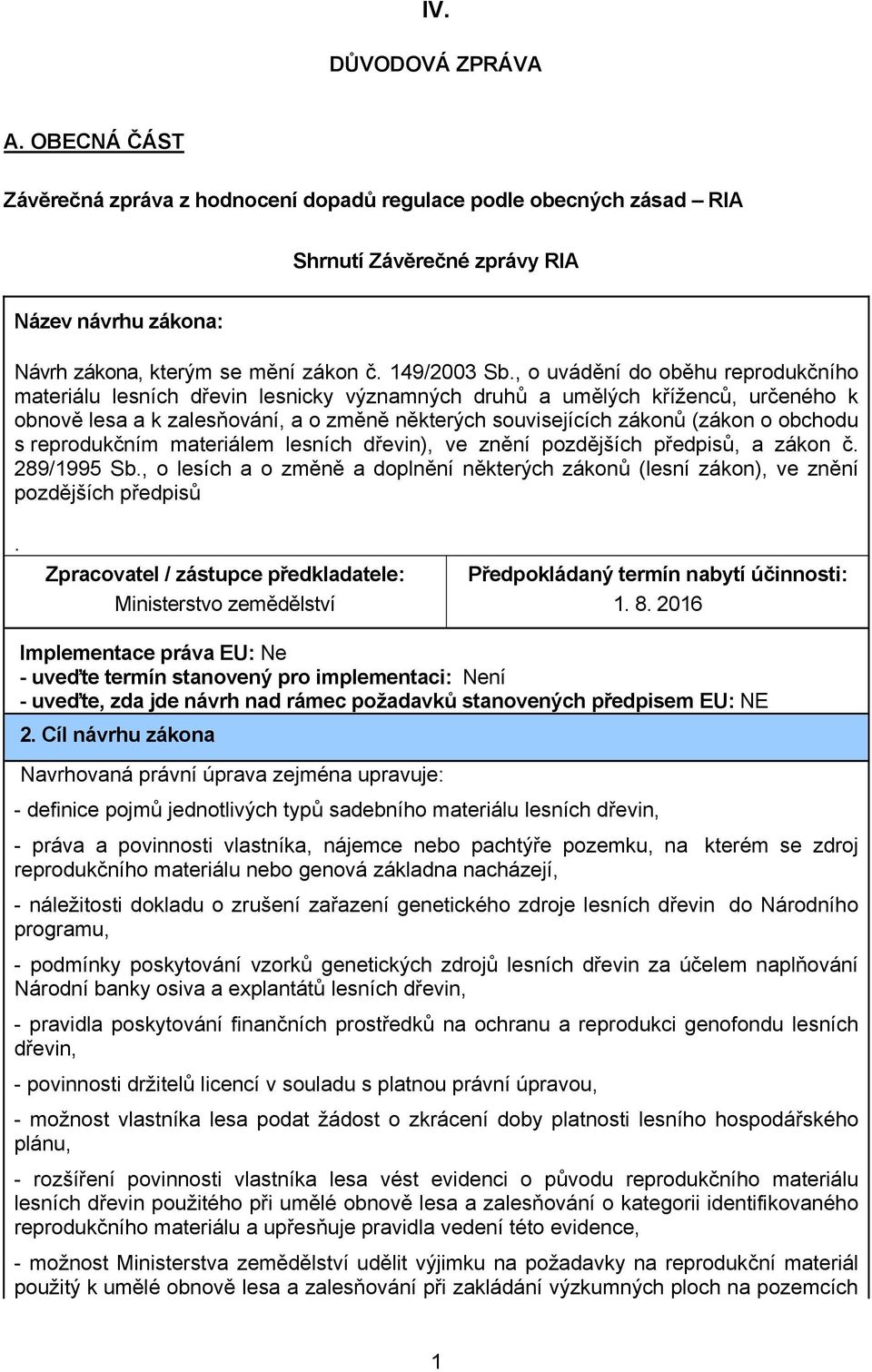 , o uvádění do oběhu reprodukčního materiálu lesních dřevin lesnicky významných druhů a umělých kříženců, určeného k obnově lesa a k zalesňování, a o změně některých souvisejících zákonů (zákon o