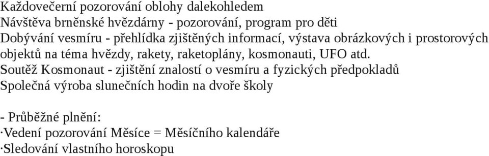 raketoplány, kosmonauti, UFO atd.