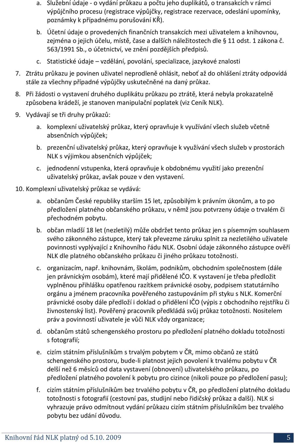 , o účetnictví, ve znění pozdějších předpisů. c. Statistické údaje vzdělání, povolání, specializace, jazykové znalosti 7.