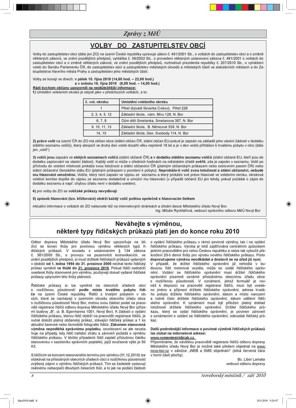 491/2001 o volbách do zastupitelstev obcí a o změně některých zákonů, ve znění pozdějších předpisů, rozhodnutí prezidenta republiky č. 207/2010 Sb.