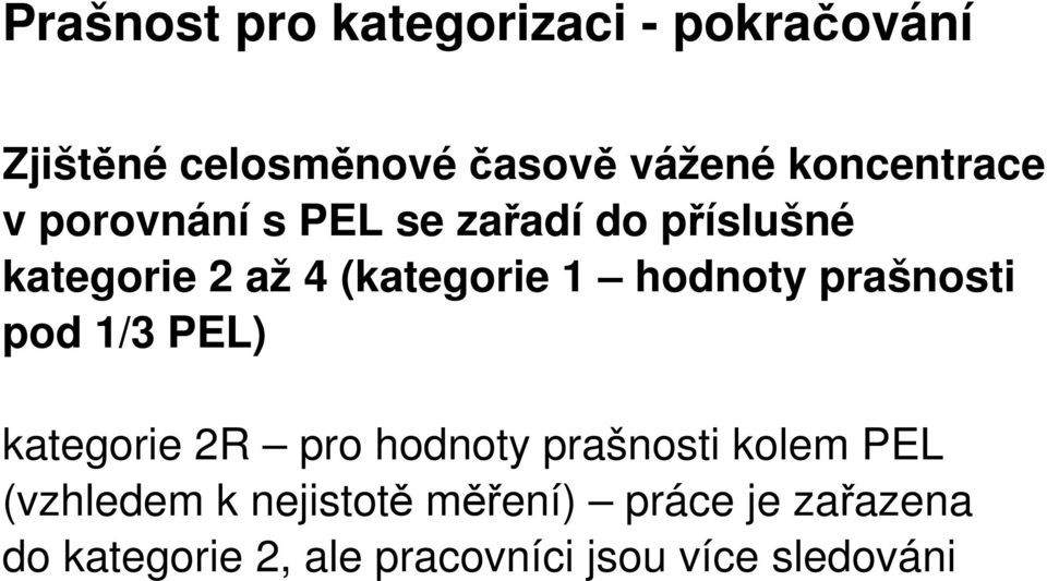 hodnoty prašnosti pod 1/3 PEL) kategorie 2R pro hodnoty prašnosti kolem PEL