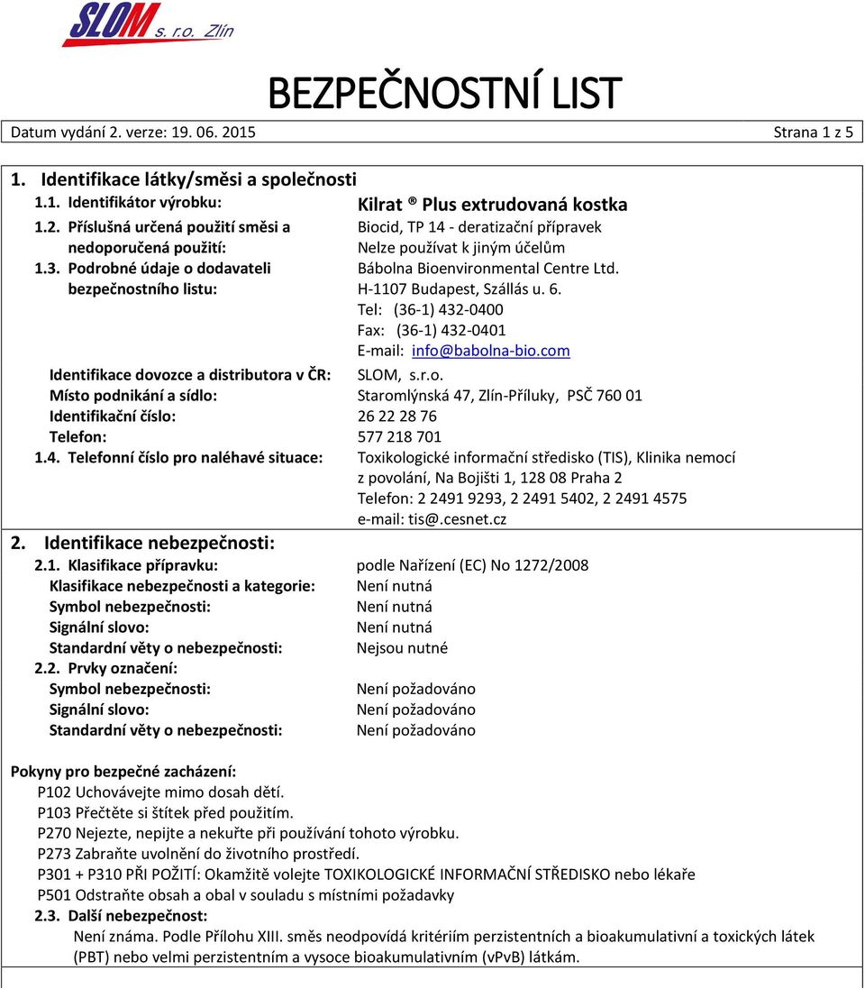 H-1107 Budapest, Szállás u. 6. Tel: (36-1) 432-0400 Fax: (36-1) 432-0401 E-mail: info@