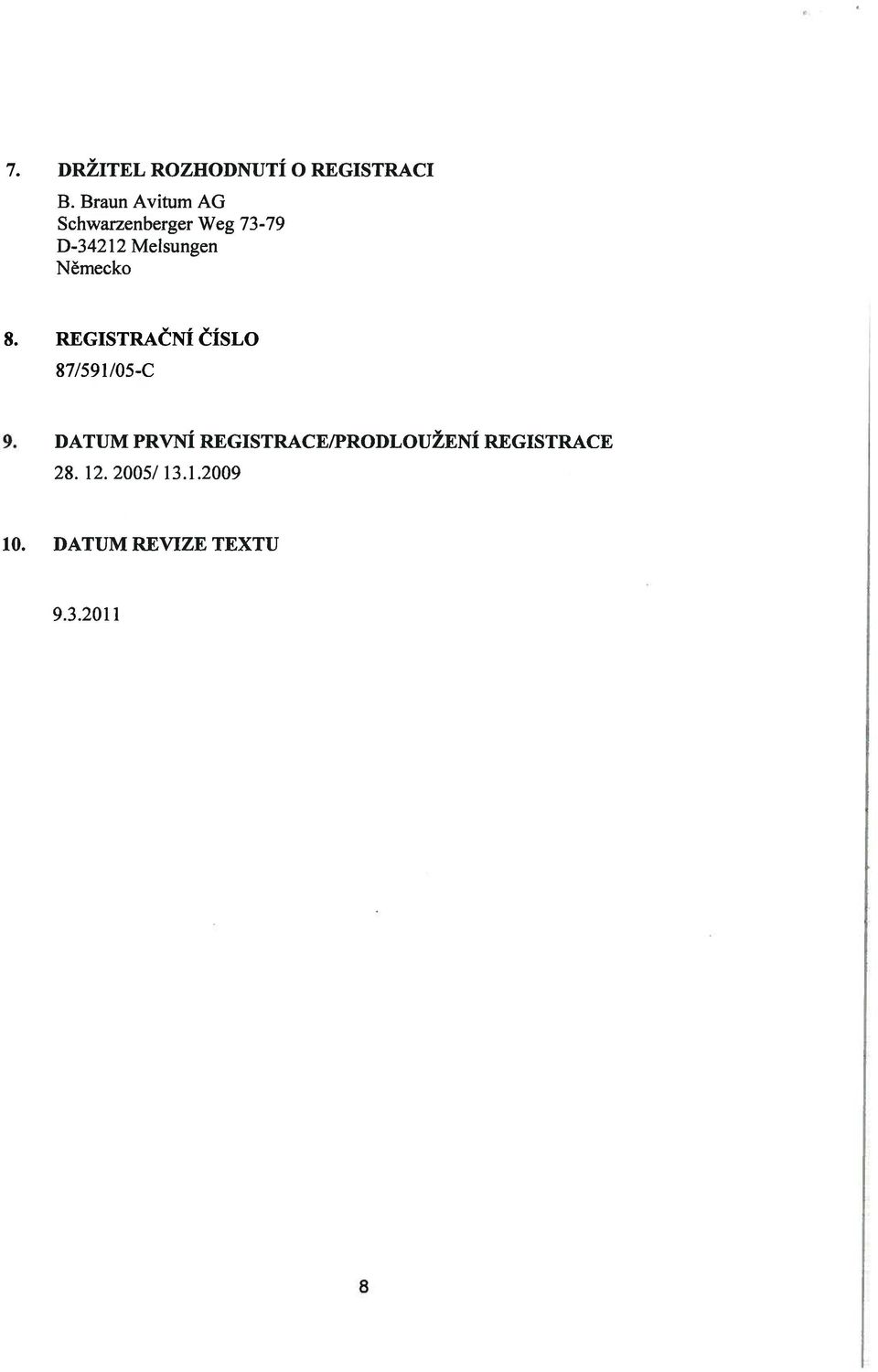 Německo 8. REGISTRAČNÍ ČÍSLO 87/591/05-C 9.