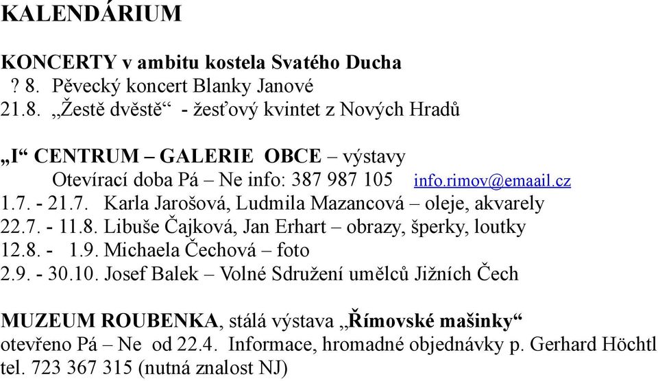 Žestě dvěstě žesťový kvintet z Nových Hradů I CENTRUM GALERIE OBCE výstavy Otevírací doba Pá Ne info: 87 