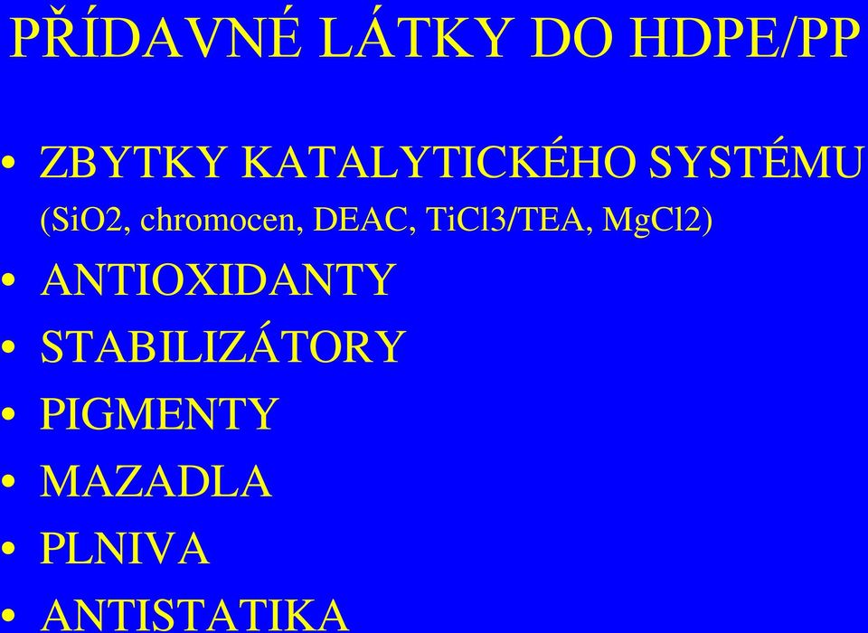 DEAC, TiCl3/TEA, MgCl2) ANTIOXIDANTY