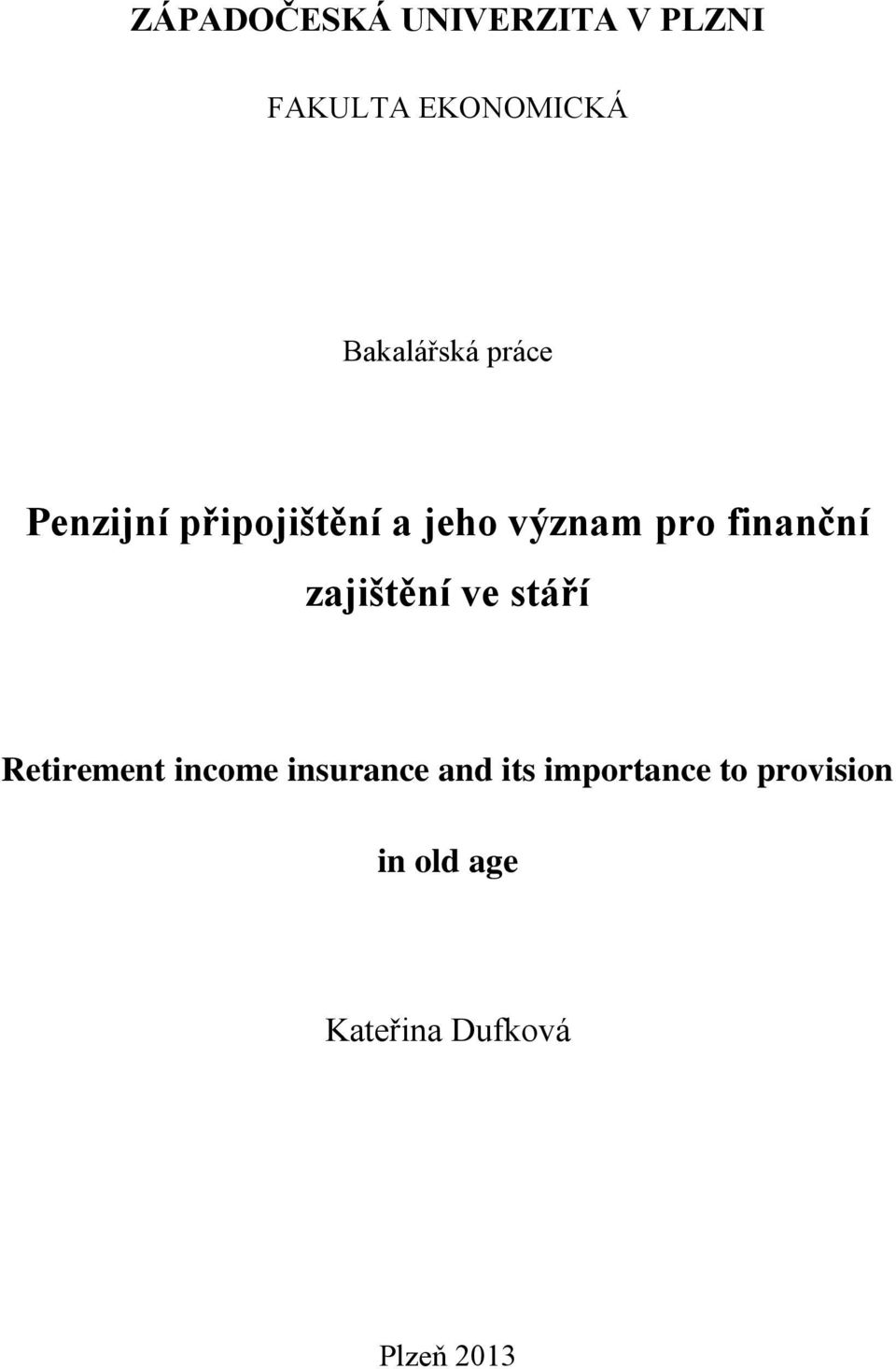 finanční zajištění ve stáří Retirement income insurance