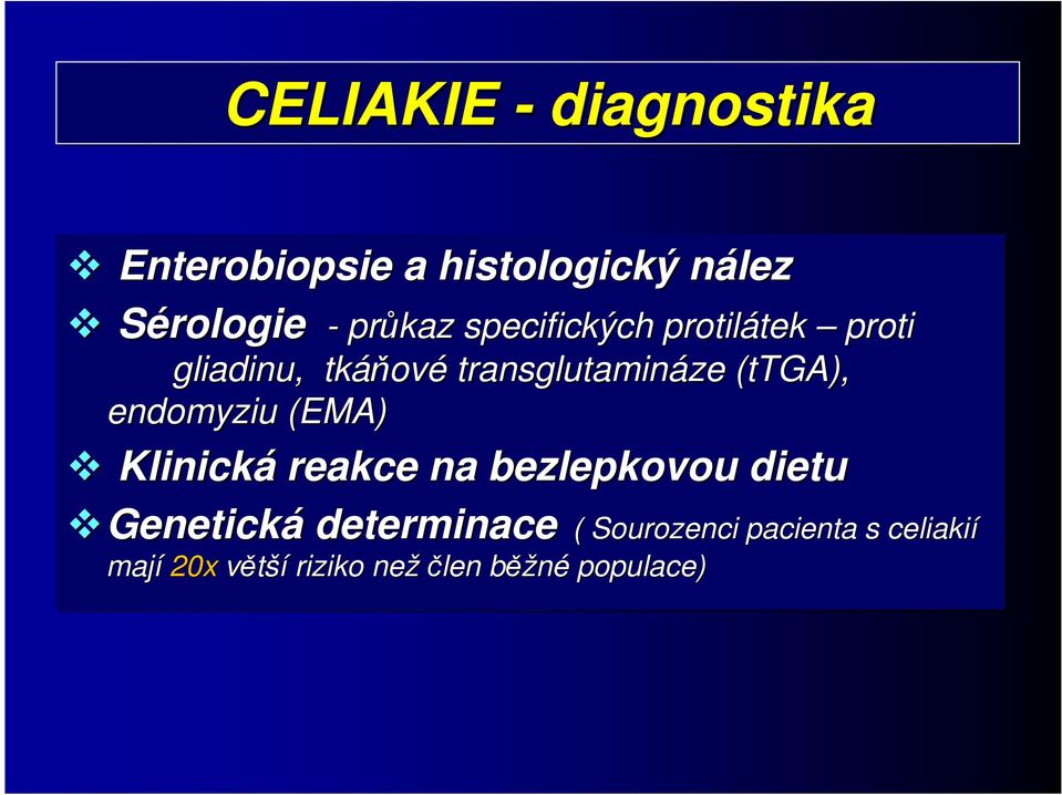 (ttga), endomyziu (EMA) Klinická reakce na bezlepkovou dietu Genetická