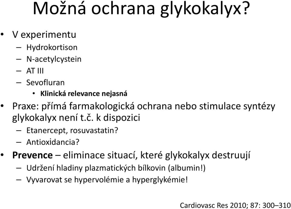 farmakologická ochrana nebo stimulace syntézy glykokalyx není t.č. k dispozici Etanercept, rosuvastatin?