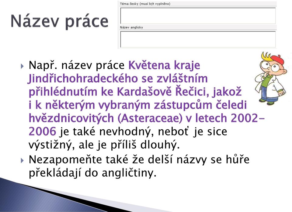 (Asteraceae) v letech 2002-2006 je také nevhodný, neboť je sice výstižný, ale je