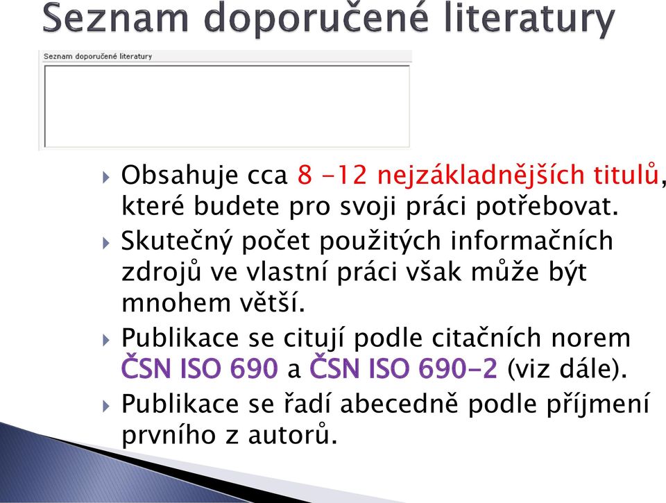 Skutečný počet použitých informačních zdrojů ve vlastní práci však může být