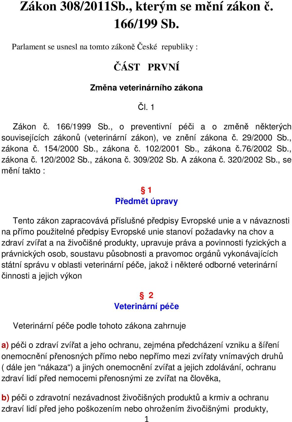 , zákona č. 309/202 Sb. A zákona č. 320/2002 Sb.