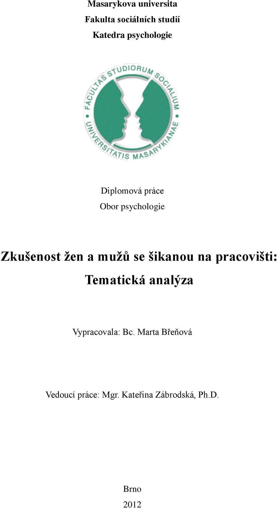 mužů se šikanou na pracovišti: Tematická analýza Vypracovala: