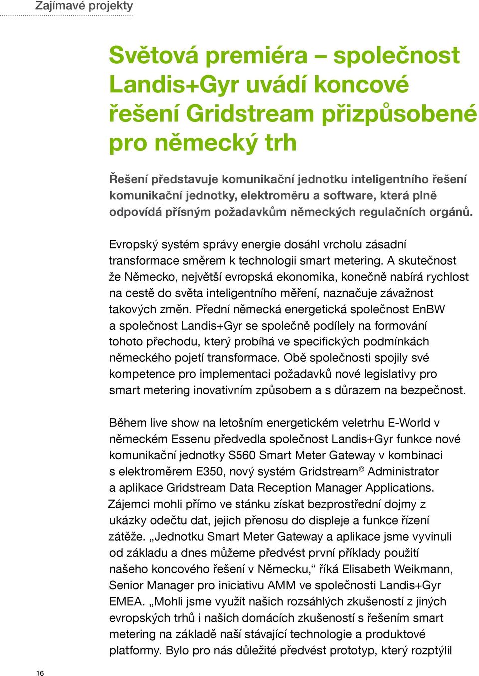 Evropský systém správy energie dosáhl vrcholu zásadní transformace směrem k technologii smart metering.