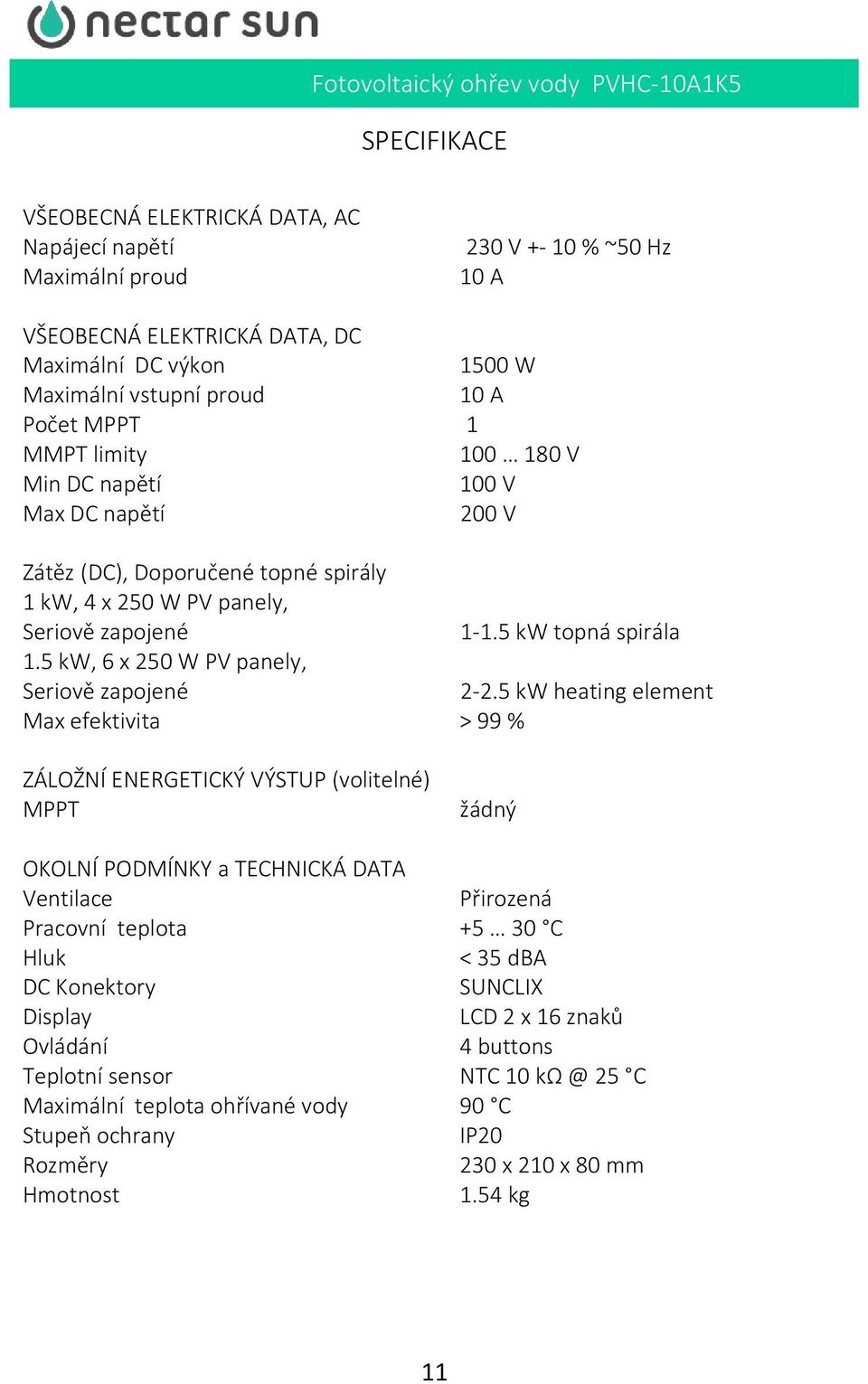 5 kw, 6 x 250 W PV panely, Seriově zapojené 2-2.