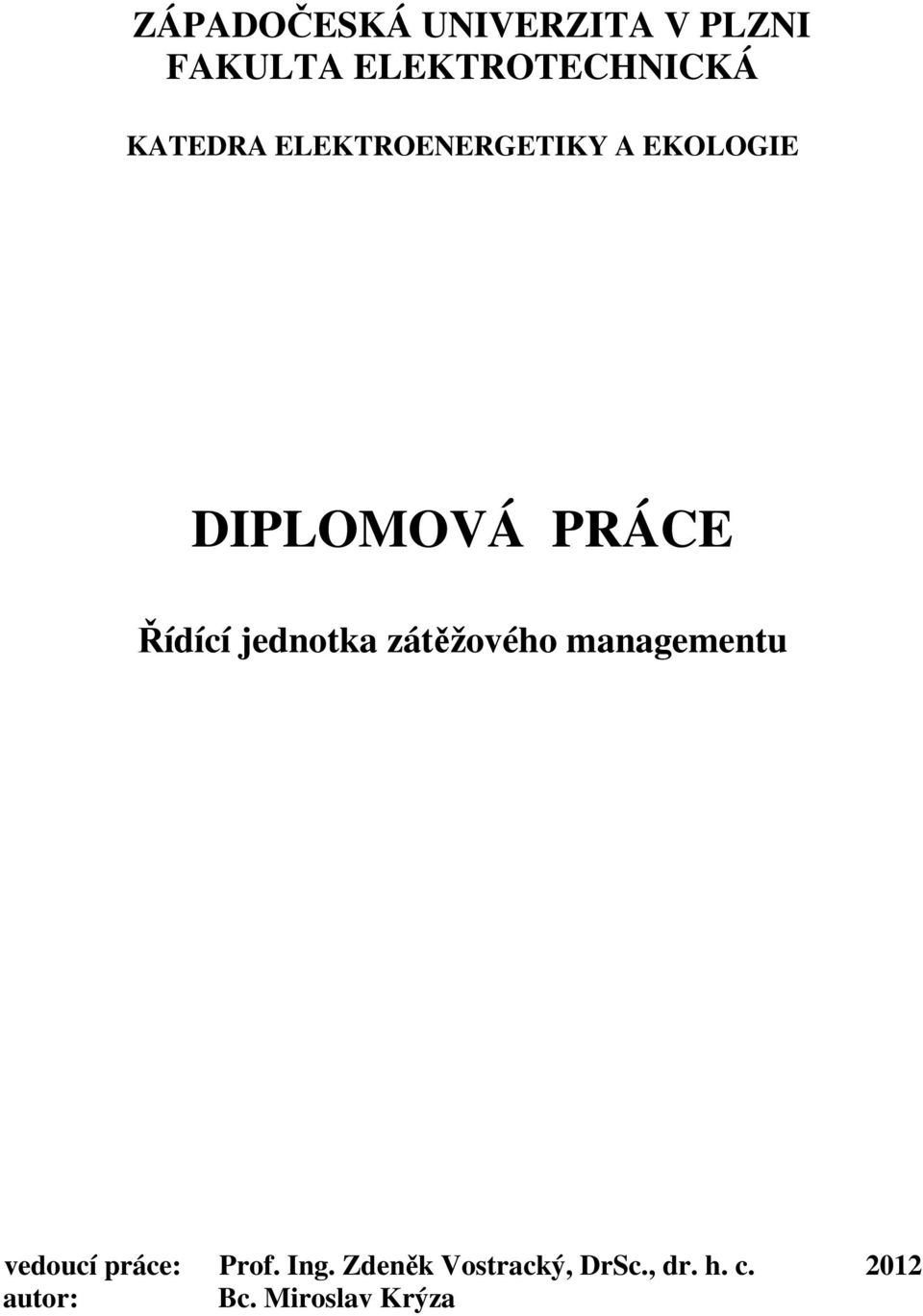 jednotka zátěžového managementu vedoucí práce: Prof. Ing.